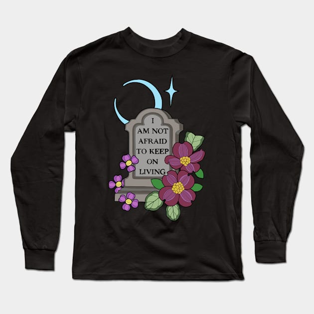 Not Afraid to Live Long Sleeve T-Shirt by Chaos Bound Designs